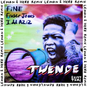 FiNE, Fraser Jones & Idd Aziz - Twende (Lemon & Herb Remix)