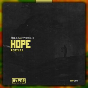 Bohlale & HyperSOUL-X - Hope (Remixes)