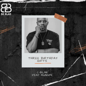 C-Blak - Three Birthday Gifts (feat. Munsite)