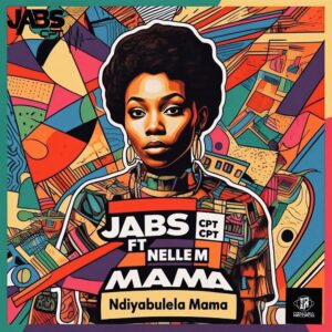 Jabs CPT – Ndiyabulela Mama (feat. Nelle M)