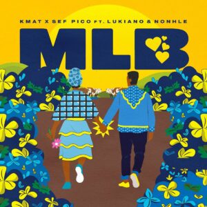 KMAT & Sef Pico – MLB (feat. Lukiano & Nonhle)