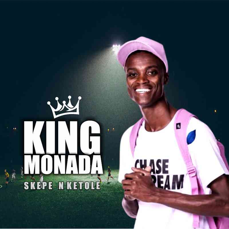 King Monada - Skepe Nketole