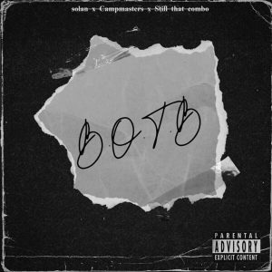 Solan Lo – B O T B Ft. Campmasters & Still That Combo