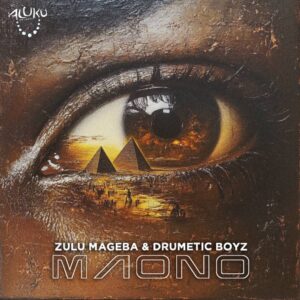 Zulu Mageba & Drumetic Boyz – Maono