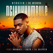 Ntokzin & De Mthuda – Ngikukhumbule (feat. Nokwazi, Anzo & Ta Skipper)