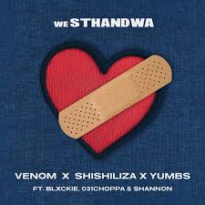 Venom, Shishiliza & Yumbs - weSthandwa (feat. Blxckie, 031 Choppa & Shannon)