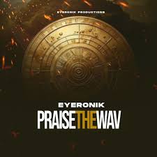 EyeRonik - Praise the Wav (Tribute Mix)