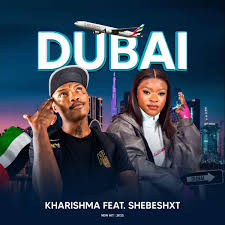 Kharishma – DUBAI (feat. Shebeshxt, Naqua & Mr Diego)