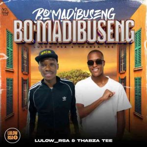 Lulow_RSA - Bo Madibuseng ft Thabza Tee