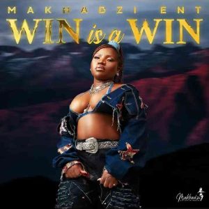 Makhadzi - Win is a Win