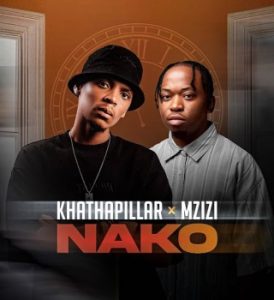 Khathapillar - Nako ft Mzizi