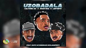 Caltonic SA, Xman Rsa & Lintonto – Uzobadala (feat. BoituM, Nampiiey, Tumisho & De Soul)