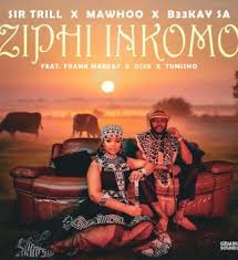 Sir Trill, MaWhoo & B33Kay SA – Ziphi Inkomo (feat. Frank Mabeat, DJ 2K & Tumisho)