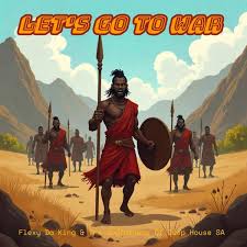 Flexy Da King & The Godfathers Of Deep House SA - Lets Go to War
