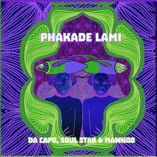 Da Capo, Soul Star & Mawhoo – Phakade Lami