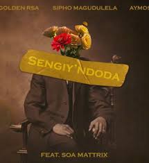 Golden RSA, Sipho Magudulela & Aymos - Sengiy’ndoda (feat. Soa Mattrix)