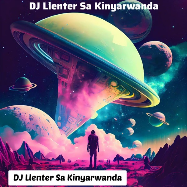 Dj Llenter SA – Sa Kinyarwanda