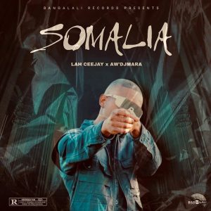 Lah Ceejay – Somalia Ft. Aw’DjMara