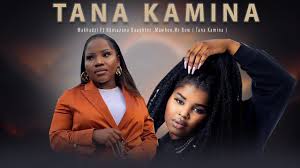 Makhadzi - Tana Kamina ft Nkosazana Daughter ,Mawhoo & Mr Bow