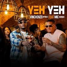 Vinchenzo M’bale – Yeh Yeh ft Mic Burner