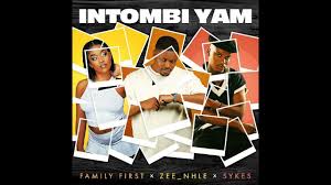 Family First, Sykes & Zee_nhle - Intombi Yam