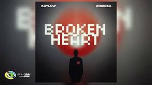 Kaylow – Broken Heart ft Abidoza