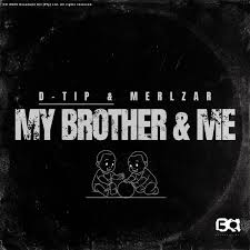 D-tip & Merlzar – My Brother & Me