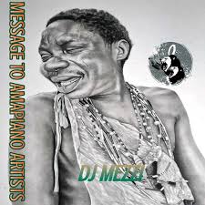 Dj Mezzi - Message to amapiano Artist