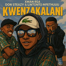 Xman RSA, Don Steazy & Lintonto - Kwenzakalani