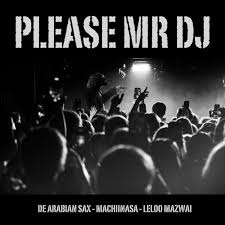 De Arabian Sax, MachiinaSA & Leloo Mazwai – Please Mr DJ