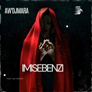 Aw’DjMara – Imisebenzi Yakho ft. Lah Ceejay