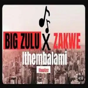 BIG Zulu – Ngase Ngithembele ft ZAKWE