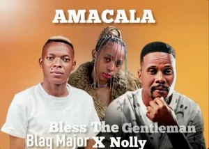Bless The Gentleman – AMACALA ft Blaq Major & Nolly