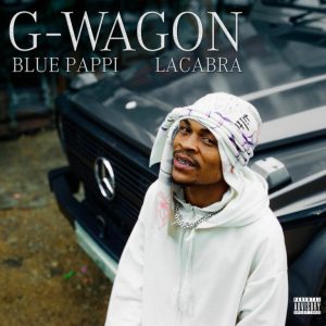 Blue Pappi – G-Wagon ft LaCabra
