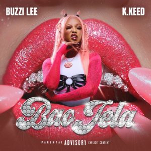 Buzi Lee – Bao Jela ft K Keed