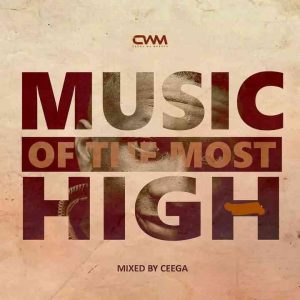 Ceega – Music Of The Most High Vol. X