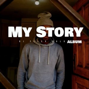 ALBUM: Dj Fllex Gold – My Story