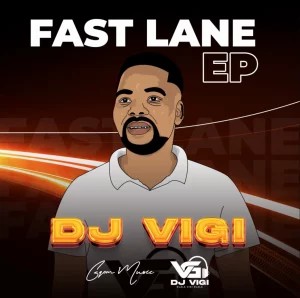EP : Dj Vigi – Fast Lane