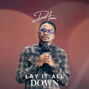 Dr Tumi – Lay It All Down