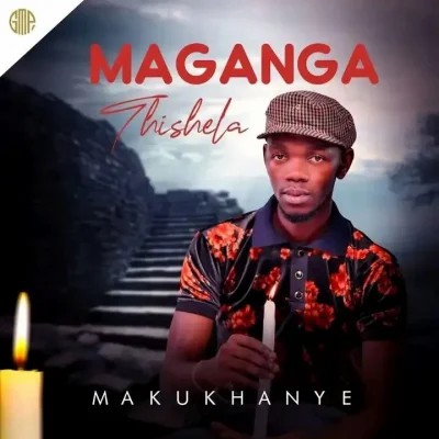 ALBUM: Maganga Thishela – Makukhanye