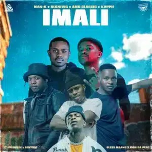 Man-K – iMali ft Hlonivic, Amu Classic, Kappie,Pushkin, BenyRic, Bless Maano & Kom De Perc