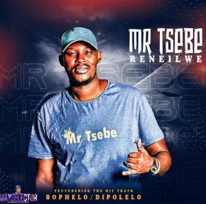 ALBUM: Mr tsebe May selector – RENEILWE