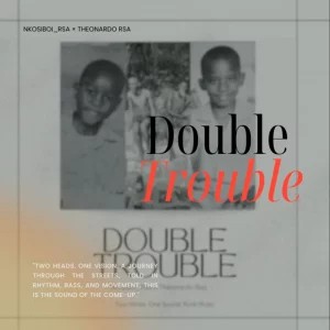 EP: NkosiBoiRsa – Double Trouble