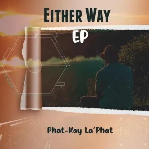 Phat-Kay La’Phat – Either Way