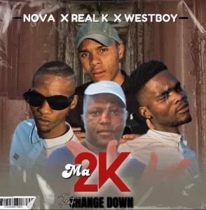 Real K – Ma2K ft Nova sa style, Westboy & Change Down