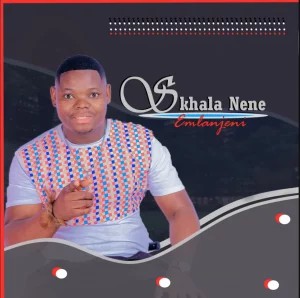 Skhala Nene – Ex Yam ft Nolly N & Bukelani