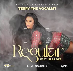 Terry The Vocalist – Regular ft Slapdee