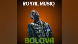 Royal MusiQ - BOLOVA ft Djy Biza