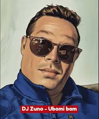 DJ Zuno - Ubomi bam