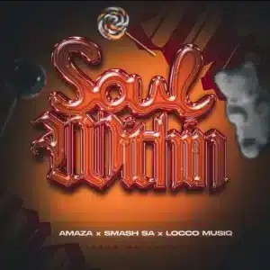 Amaza – Soul Within ft Smash SA, Locco Musiq & Tebza da Guitar